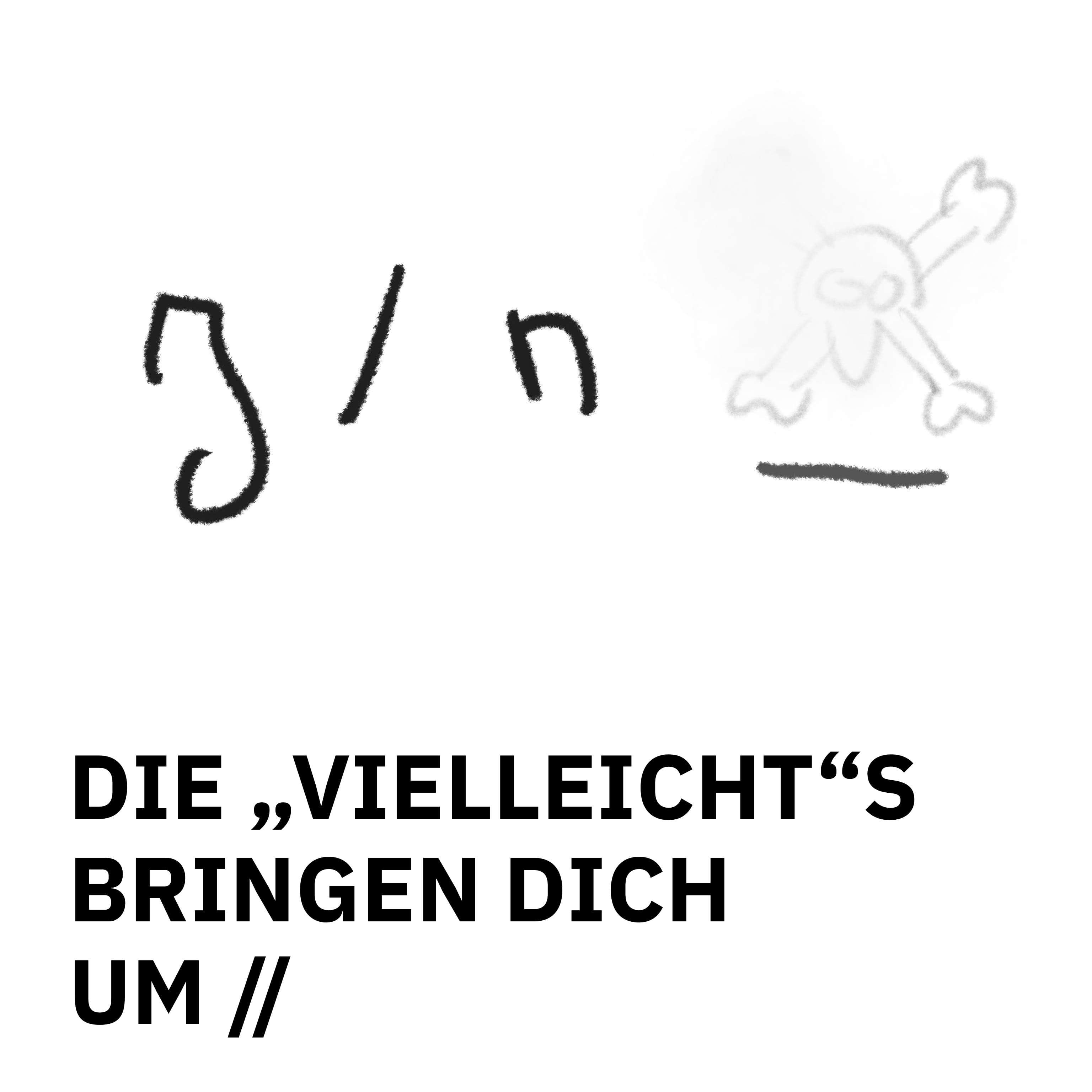 ÜBERSCHRIFTEN Remixes: Die „Vielleicht“s bringen dich um