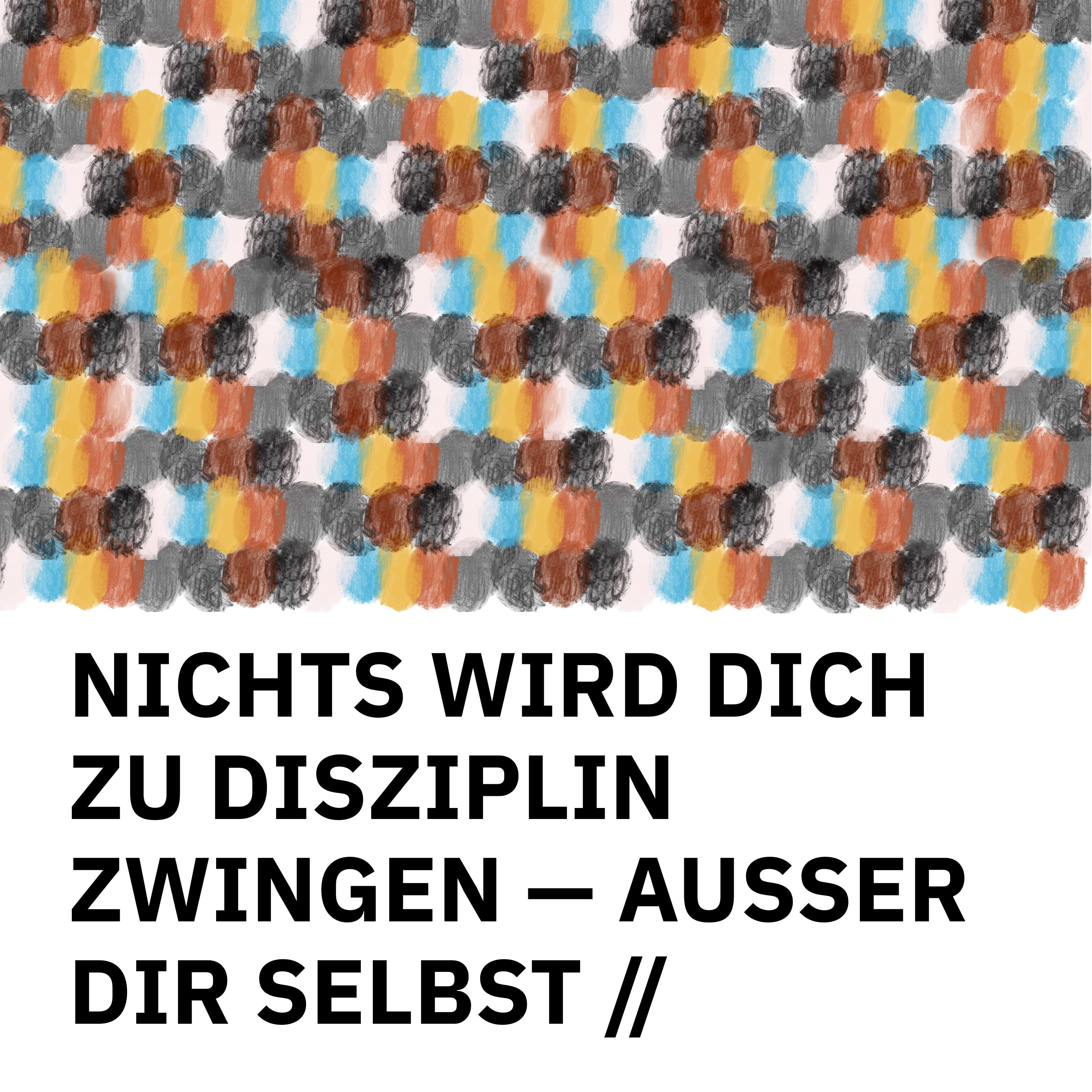 ÜBERSCHRIFTEN Remixes: Nichts wird dich zur Disziplin zwingen – außer dir selbst